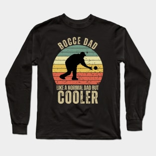 Bocce Dad like a Normal Dad but Cooler Long Sleeve T-Shirt